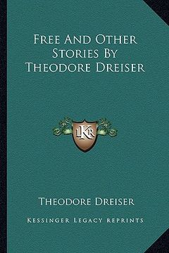 portada free and other stories by theodore dreiser (en Inglés)