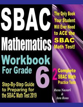 portada SBAC Mathematics Workbook For Grade 6: Step-By-Step Guide to Preparing for the SBAC Math Test 2019 (en Inglés)