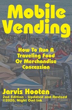 portada Mobile Vending: How To Run A Traveling Food Or Merchandise Concession (en Inglés)