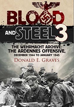 portada Blood and Steel 3: The Wehrmacht Archive: The Ardennes Offensive, December 1944 to January 1945 (en Inglés)