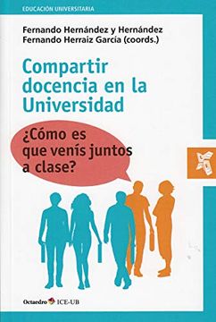 portada Compartir Docencia en la Universidad¿ Cómo es que Venís Juntos a Clase? (Educación Universitaria) (in Spanish)