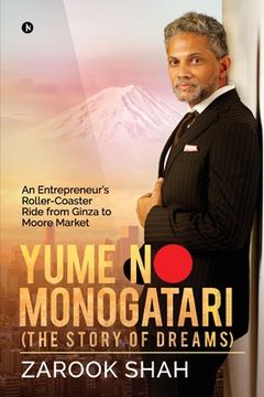 portada YUME NO MONOGATARI (The Story of Dreams): An Entrepreneur's Roller Coaster Ride from Ginza to Moore Market (en Inglés)