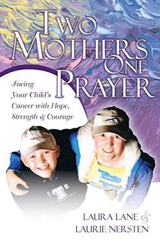 portada Two Mothers One Prayer: Facing Your Child's Cancer with Hope, Strength, and Courage (en Inglés)