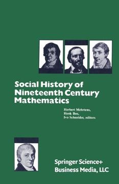 portada a social history of the nineteenth century mathematics: papers from a workshop, tu berlin, july 5-8, 1979 (en Inglés)