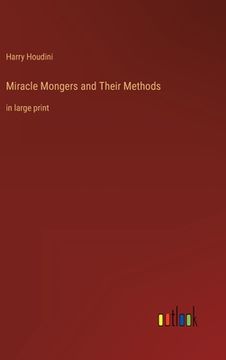 portada Miracle Mongers and Their Methods: in large print (in English)