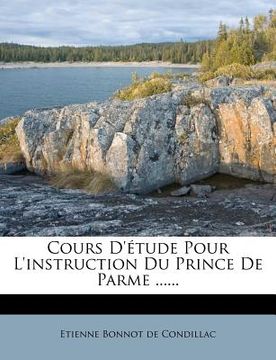portada Cours d'Étude Pour l'Instruction Du Prince de Parme ...... (in French)