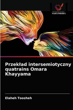 portada Przeklad intersemiotyczny quatrains Omara Khayyama (en Polaco)