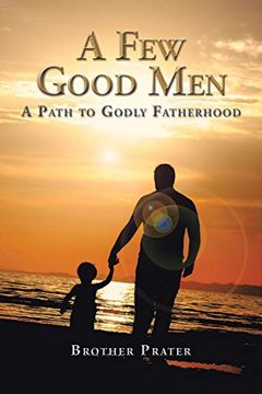 portada A few Good Men: A Path to Godly Fatherhood (en Inglés)