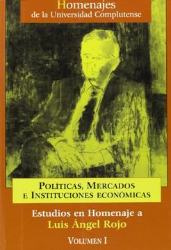 portada Estudios en Homenaje a Luis Angel Rojo (Vol. I): Politicas, Mercad os e Instituciones Economicas (in Spanish)