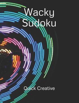 portada Wacky Sudoku: Fun Edition featuring 300 Sudoku Puzzles and Answers (en Inglés)