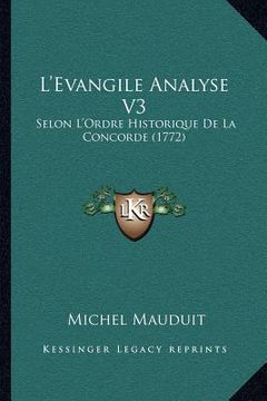 portada L'Evangile Analyse V3: Selon L'Ordre Historique De La Concorde (1772) (en Francés)