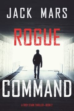 portada Rogue Command (A Troy Stark Thriller-Book #2) (in English)