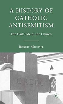 portada A History of Catholic Antisemitism: The Dark Side of the Church (en Inglés)