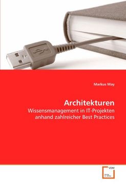 portada Architekturen: Wissensmanagement in It-Projekten Anhand Zahlreicher Best Practices (en Alemán)