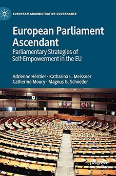 portada European Parliament Ascendant: Parliamentary Strategies of Self-Empowerment in the eu (European Administrative Governance) (en Inglés)