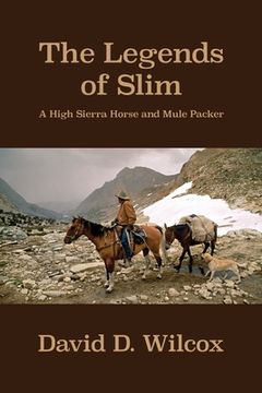 portada The Legends of Slim: A High Sierra Horse and Mule Packer (en Inglés)