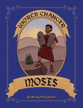 portada World Changer Moses: A Children's Book about Moses and How He Changed the World (en Inglés)