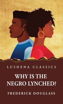 portada Why Is the Negro Lynched? (en Inglés)