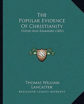 portada the popular evidence of christianity: stated and examined (1831) (en Inglés)