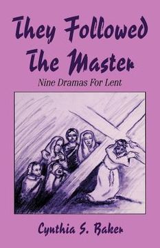portada they followed the master: nine dramas for lent (en Inglés)