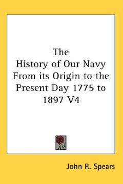 portada the history of our navy from its origin to the present day 1775 to 1897 v4 (in English)
