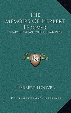 portada the memoirs of herbert hoover: years of adventure, 1874-1920 (en Inglés)