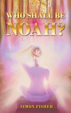 portada Who Shall Be Noah? (in English)
