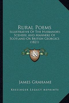 portada rural poems: illustrative of the husbandry, scenery, and manners of scotland or british georgics (1821) (en Inglés)