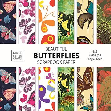 portada Beautiful Butterflies Scrapbook Paper: 8x8 Colorful Butterfly Pictures Designer Paper for Decorative Art, diy Projects, Homemade Crafts, Cute art Ideas for any Crafting Project (en Inglés)