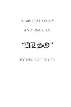 portada A Biblical Study and Usage of ALSO (en Inglés)