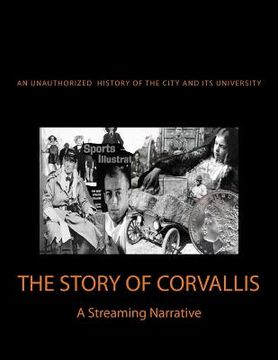portada The Story of Corvallis: A Streaming Narrative (in English)