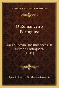 portada O Romanceiro Portuguez: Ou Colleccao Dos Romances De Historia Portugueza (1841) (en Portugués)