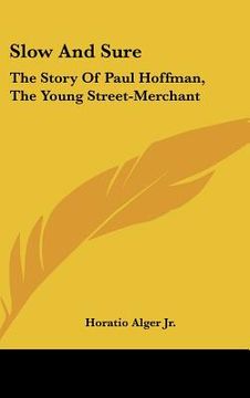 portada slow and sure: the story of paul hoffman, the young street-merchant (en Inglés)