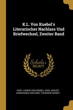 portada K. L. Von Knebel's Literarischer Nachlass und Briefwechsel, Zweiter Band (en Alemán)