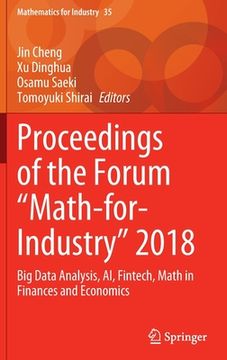 portada Proceedings of the Forum Math-For-Industry 2018: Big Data Analysis, Ai, Fintech, Math in Finances and Economics (in English)