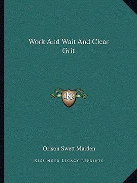 portada work and wait and clear grit