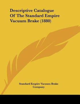 portada descriptive catalogue of the standard empire vacuum brake (1880) (en Inglés)