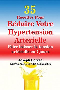 portada 35 Recettes Pour Réduire Votre Hypertension Artérielle: Faire baisser la tension  artérielle en 7 jours