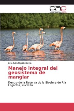 portada Manejo Integral del Geosistema de Manglar: Dentro de la Reserva de la Biosfera de ría Lagartos, Yucatán (in Spanish)