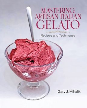 portada Mastering Artisan Italian Gelato: Recipes and Techniques