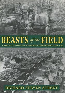 portada Beasts of the Field: A Narrative History of California Farmworkers, 1769-1913 (en Inglés)