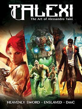 portada Talexi - the Concept art of Alessandro Taini: Heavenly Sword, Enslaved and dmc (in English)