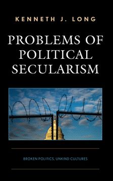 portada Problems of Political Secularism: Broken Politics, Unkind Cultures (in English)
