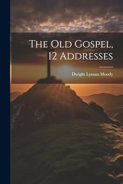 portada The old Gospel, 12 Addresses (en Inglés)