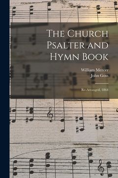 portada The Church Psalter and Hymn Book: Re-arranged, 1864 (en Inglés)