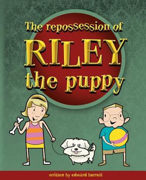 portada The Repossession of Riley the Puppy (en Inglés)