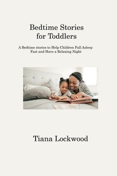 portada Bedtime Stories for Toddlers: A Bedtime stories to Help Children Fall Asleep Fast and Have a Relaxing Night