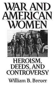 portada War and American Women: Heroism, Deeds, and Controversy (en Inglés)