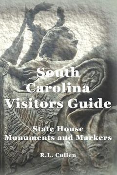portada South Carolina Visitors Guide: State House Monuments and Markers (en Inglés)