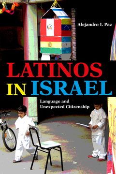 portada Latinos in Israel: Language and Unexpected Citizenship (Public Cultures of the Middle East and North Africa) 